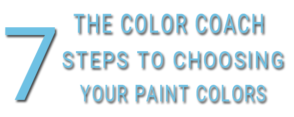 The Color Coach - 7 Steps to Choosing Your Paint Colors